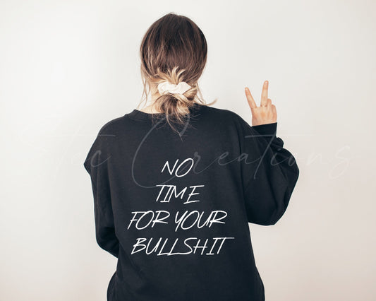 No Time For Your Bullshit Sweatshirt