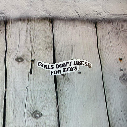 Girls Don't Dress for Boys Sticker