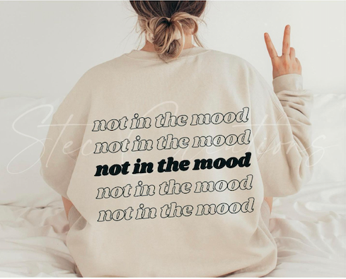Not in the Mood Crewneck