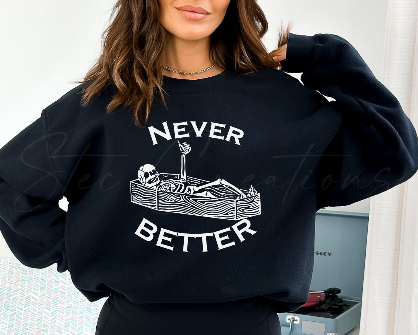 Never Better Sweatshirt