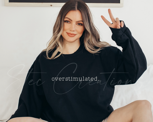 Overstimulated Sweatshirt