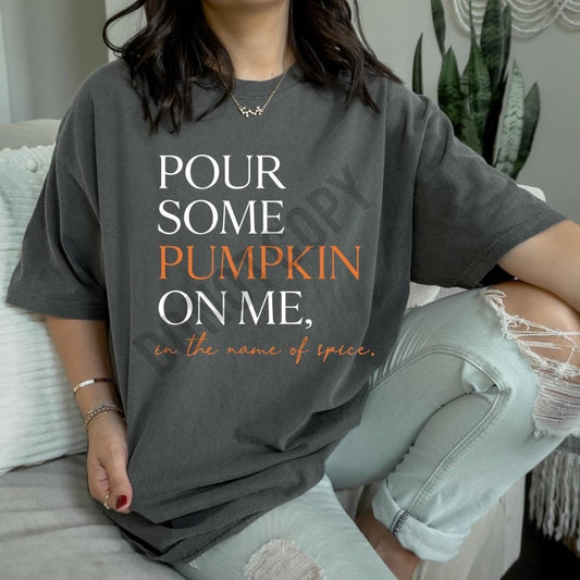 Pour Some Pumpkin On Me Tee