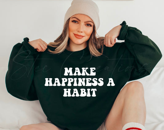 Make Happiness A Habit Sweater