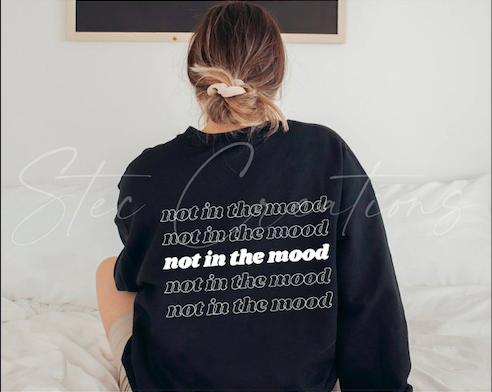 Not in the Mood Crewneck