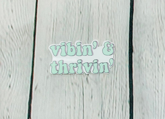 Vibin and Thrivin Sticker