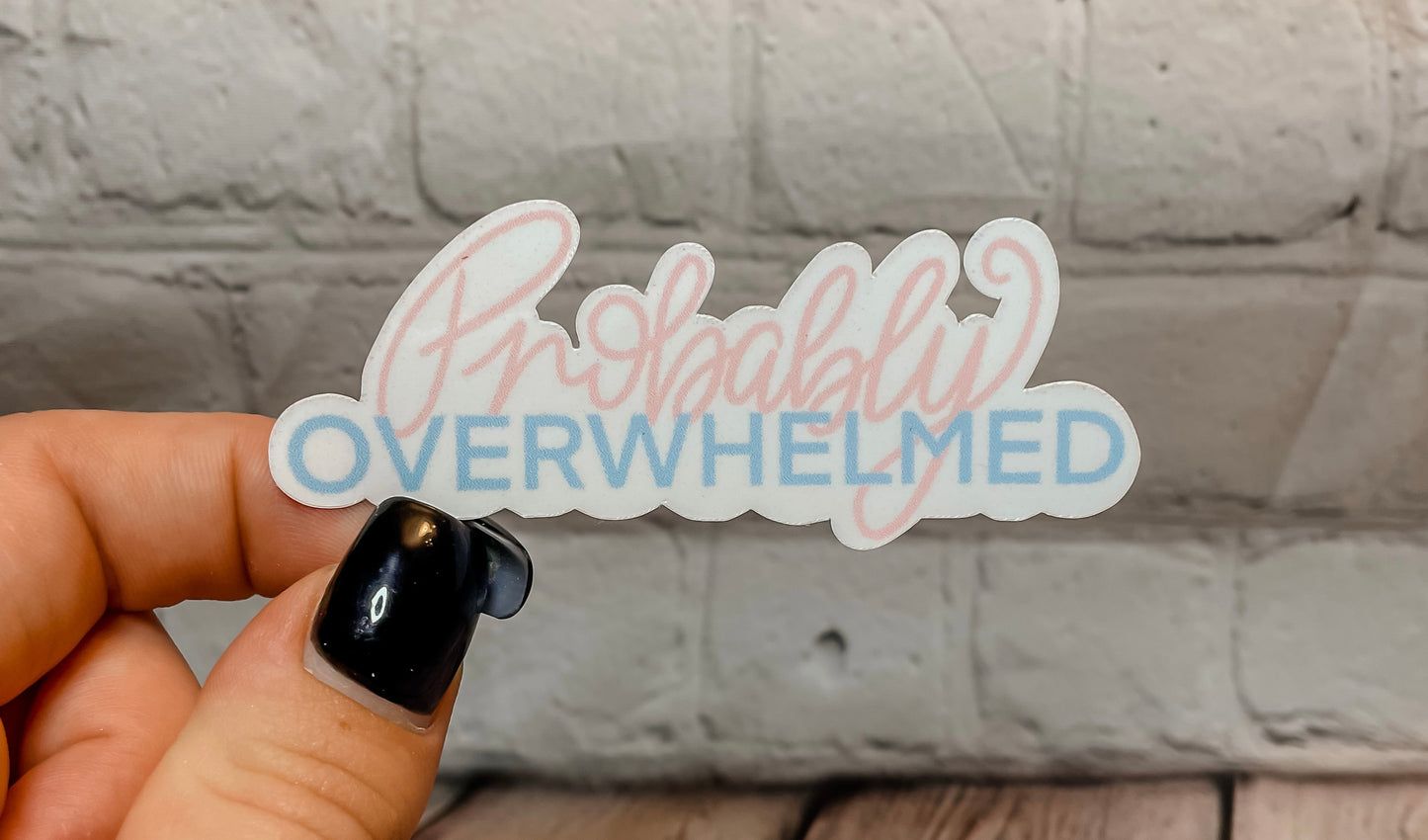 Probably Overwhelmed Sticker