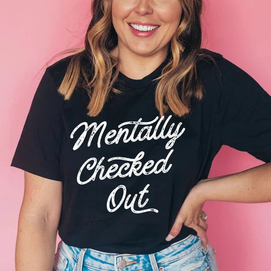 Mentally Checked Out Tee